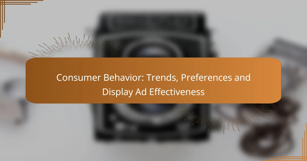 Consumer Behavior: Trends, Preferences and Display Ad Effectiveness