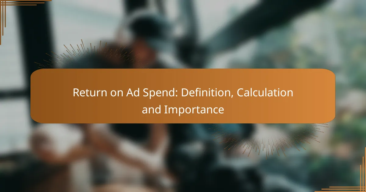 Return on Ad Spend: Definition, Calculation and Importance