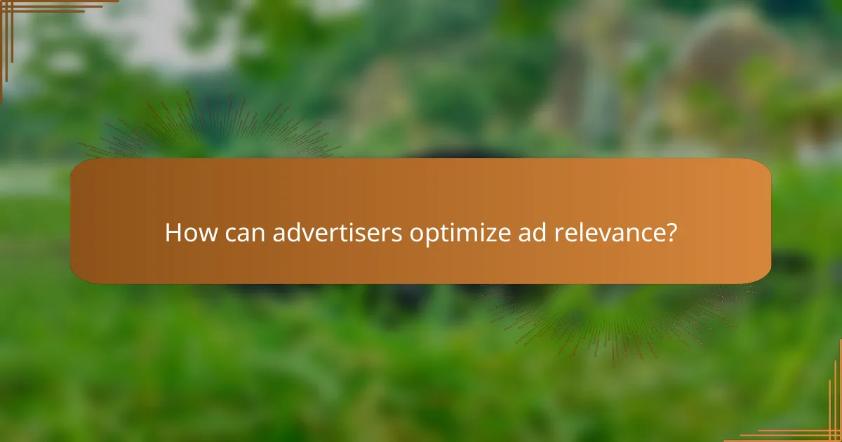 How can advertisers optimize ad relevance?