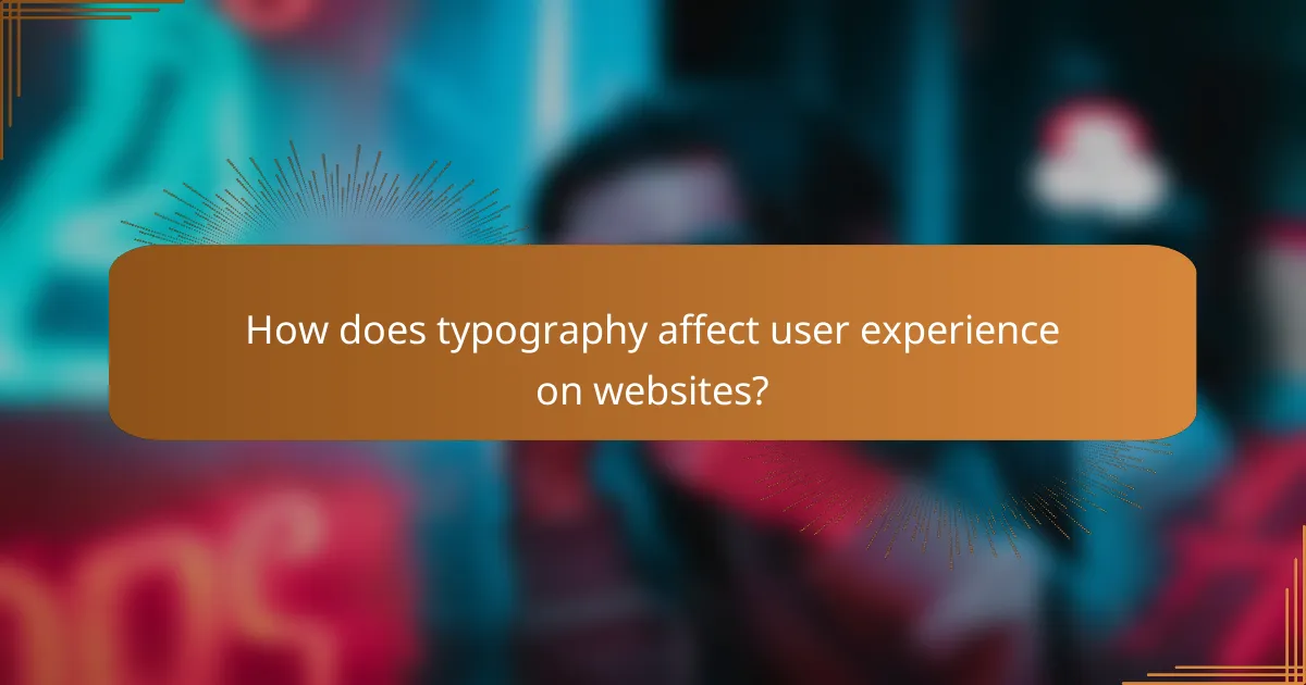 How does typography affect user experience on websites?