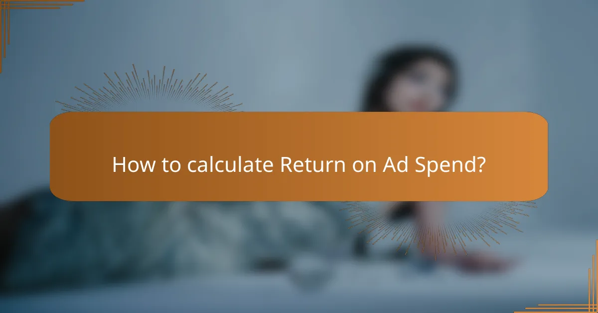 How to calculate Return on Ad Spend?