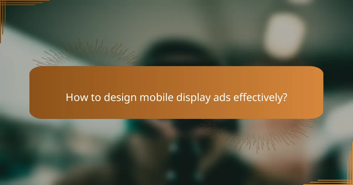 How to design mobile display ads effectively?