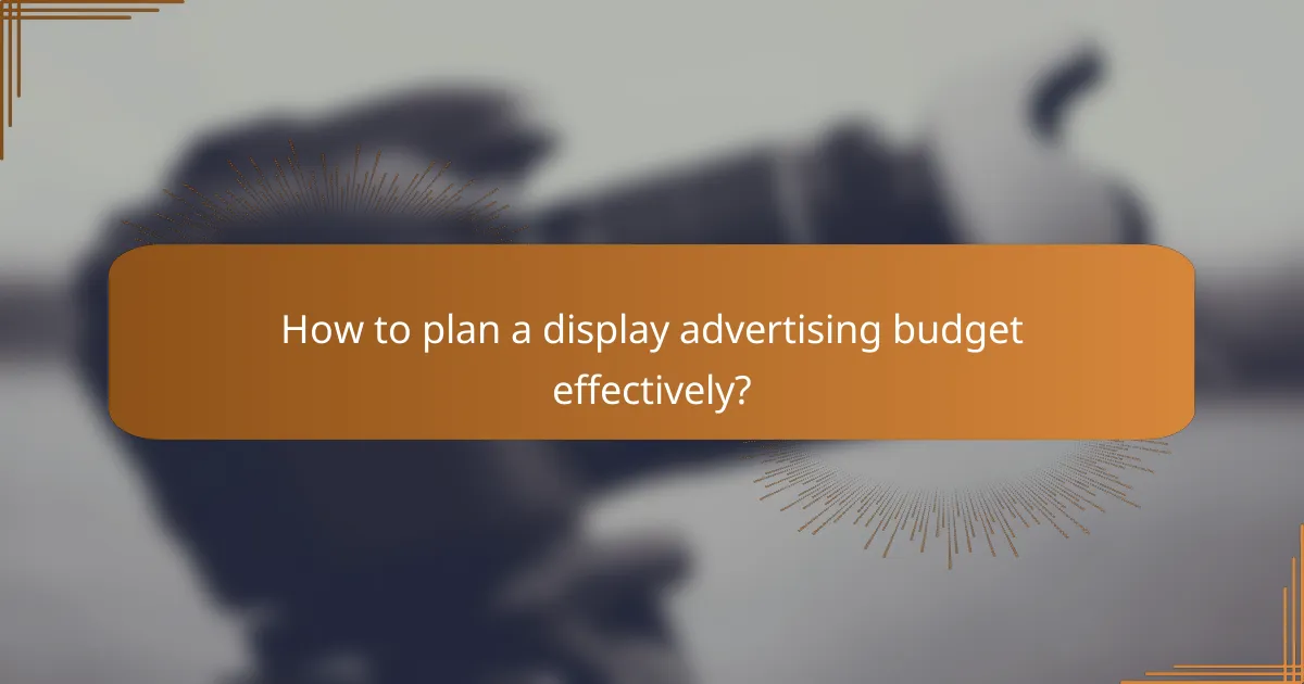 How to plan a display advertising budget effectively?