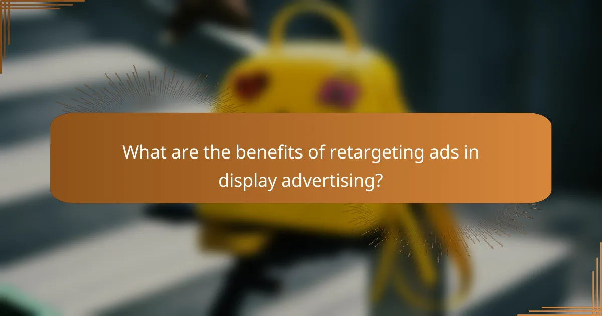 What are the benefits of retargeting ads in display advertising?