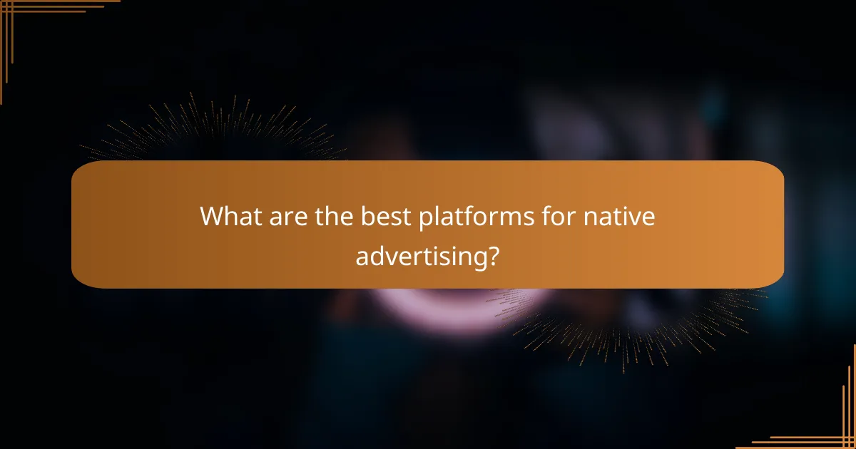 What are the best platforms for native advertising?