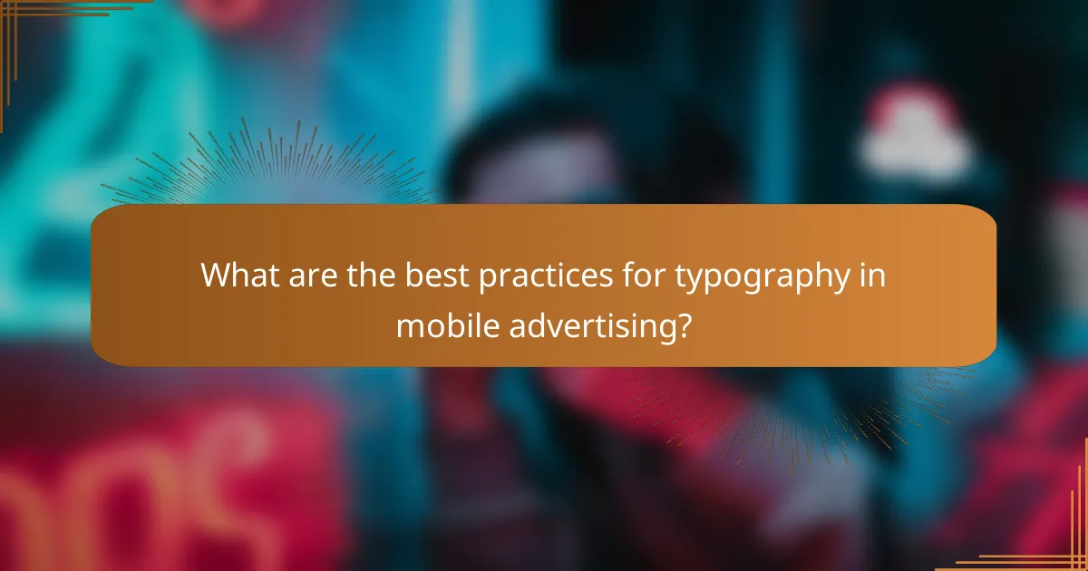 What are the best practices for typography in mobile advertising?