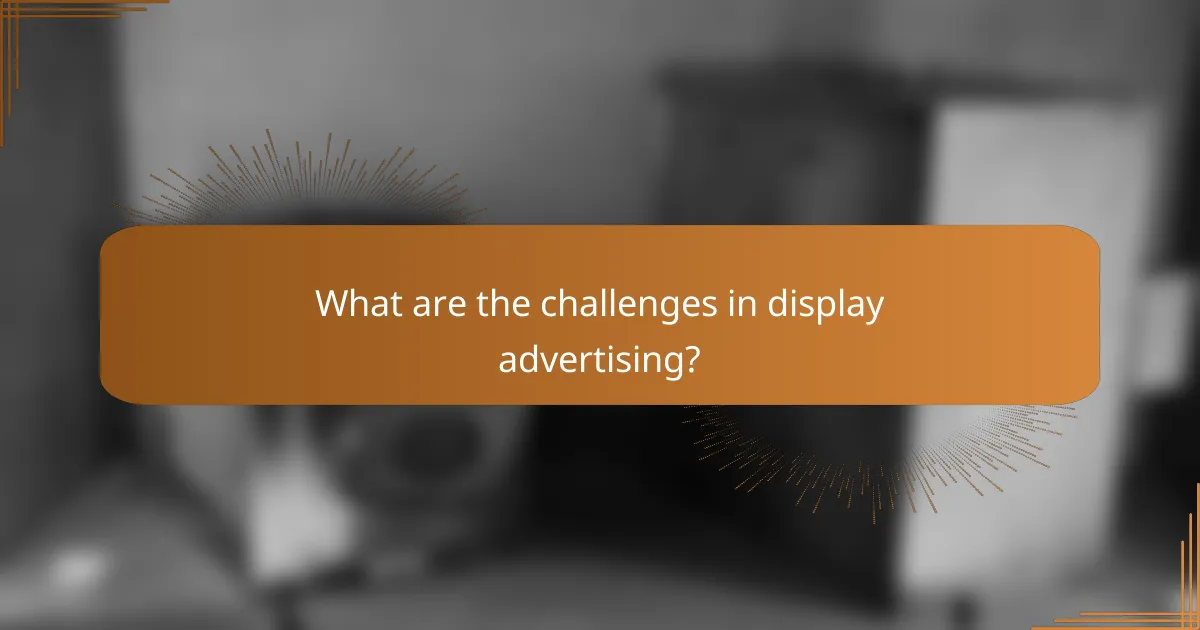 What are the challenges in display advertising?