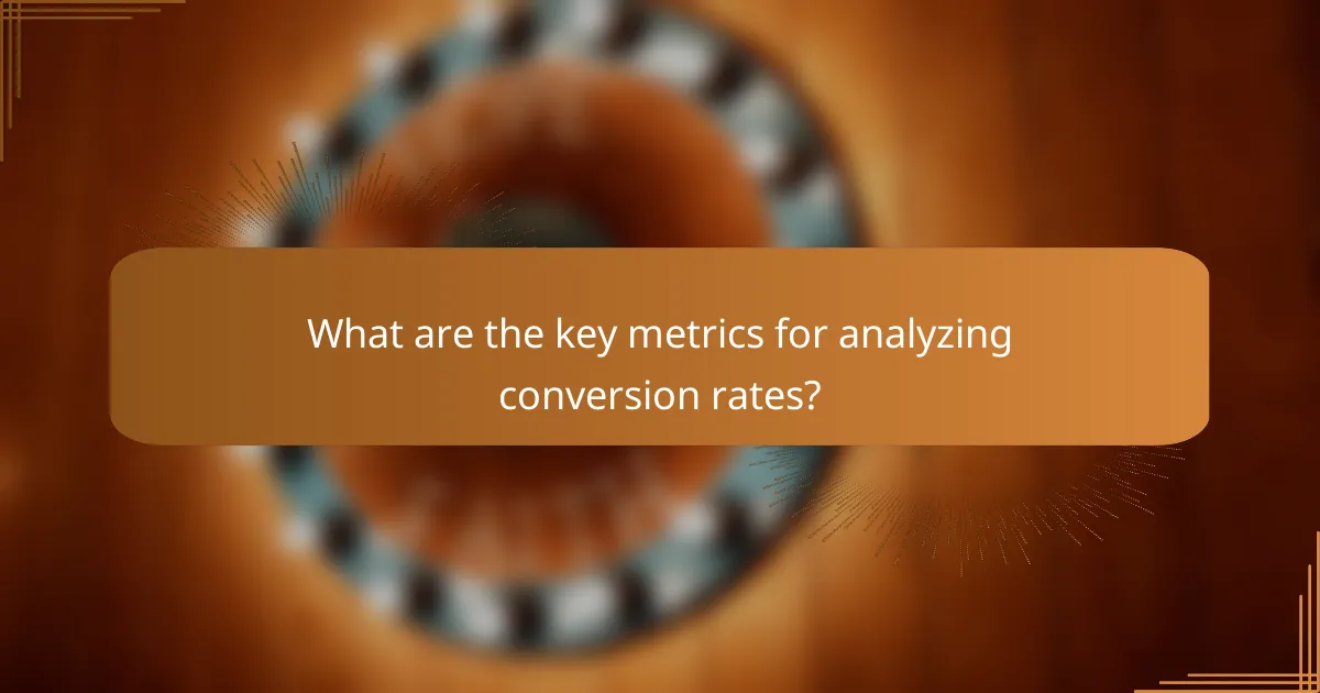 What are the key metrics for analyzing conversion rates?