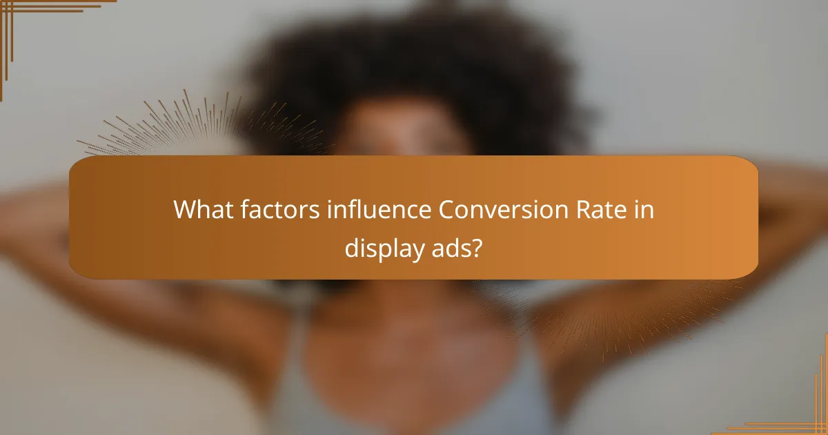 What factors influence Conversion Rate in display ads?