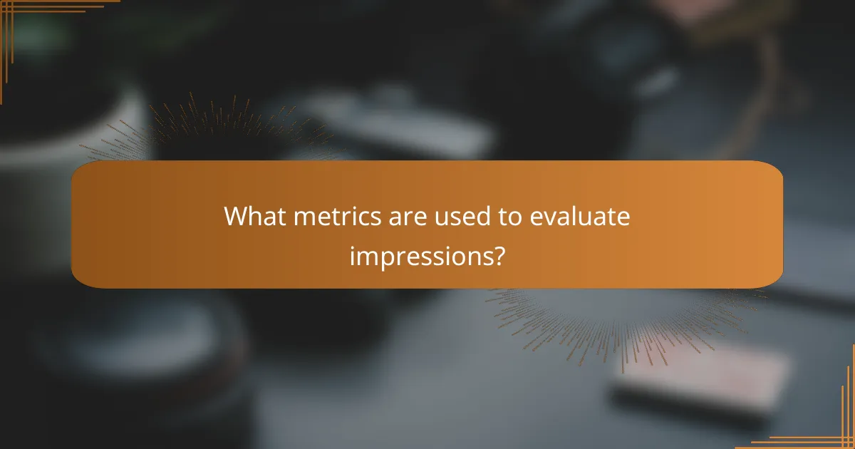 What metrics are used to evaluate impressions?